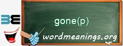 WordMeaning blackboard for gone(p)